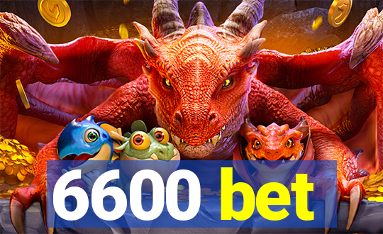 6600 bet